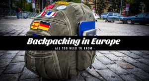 Backpacking In Europe - All You Need To Know!